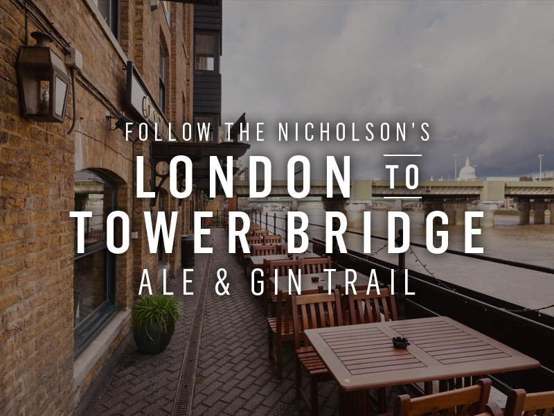 Follow the Nicholson's London Bridge to Tower Bridge Ale Trail