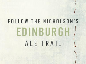 Follow the Nicholson's Edinburgh Ale Trail